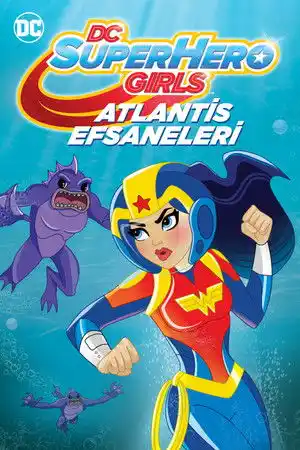 DC Super Hero Girls: Atlantis Efsaneleri izle