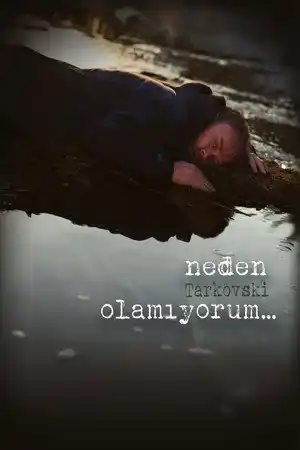 Neden Tarkovski Olamıyorum... izle
